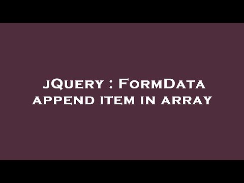 jQuery : FormData append item in array