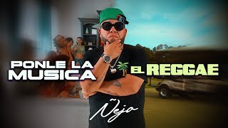 ÑEJO - PONLE LA MUSICA &amp; EL REGGAE (VIDEO OFICAL)