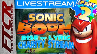 FTCR 'Sonic Boom: Rise of Lyric' Charity Stream: Part 2 with Dawn Best!