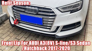 Sports Performance China Factory| Refit Season: Front Lip For AUDI A3(8V) S-line/S3 Sedan/Hatchback 2017-2020 Review