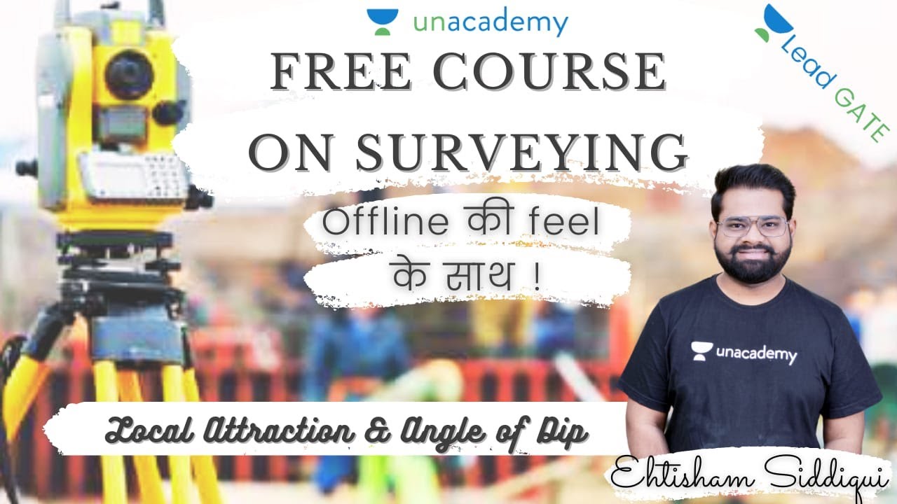 L 27 Local Attraction and Angle of Dip Compass Surveying