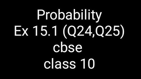 cbse class 10 chapter 15 exercise 15.1 (q24,q25) solved probability #NCERT #INTAMILANDENGLISH