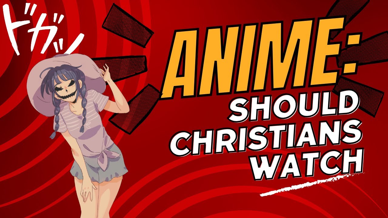 Should CHRISTIANS Watch ANIME// Here's the truth