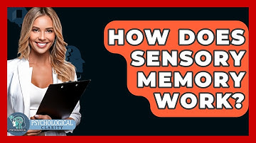 How Does Sensory Memory Work? - Psychological Clarity