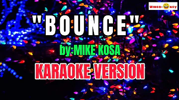 Mike Kosa-Bounce (Karaoke version)