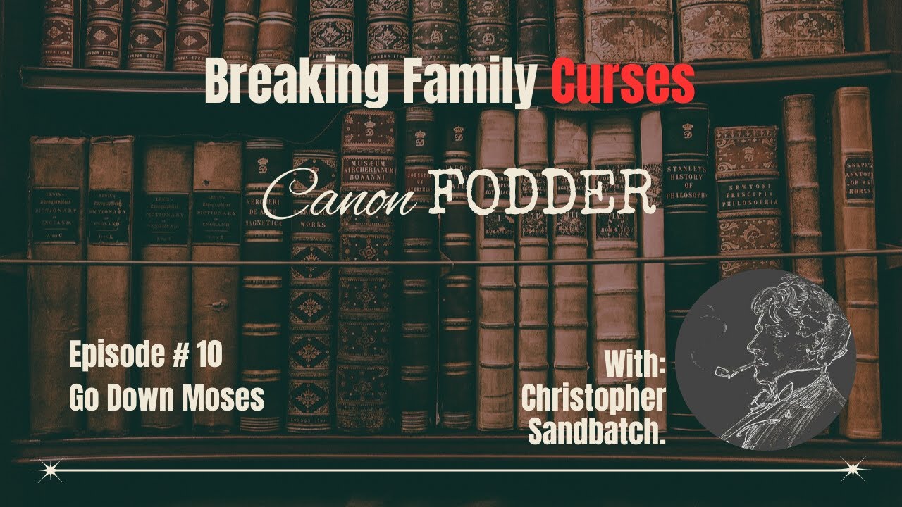 Canon Fodder, Episode 12 Go Down Moses with Christopher Sandbatch - YouTube