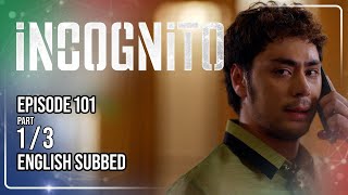 Incognito Full Episode 101 - Part 1/3 | w/ English Subtitles