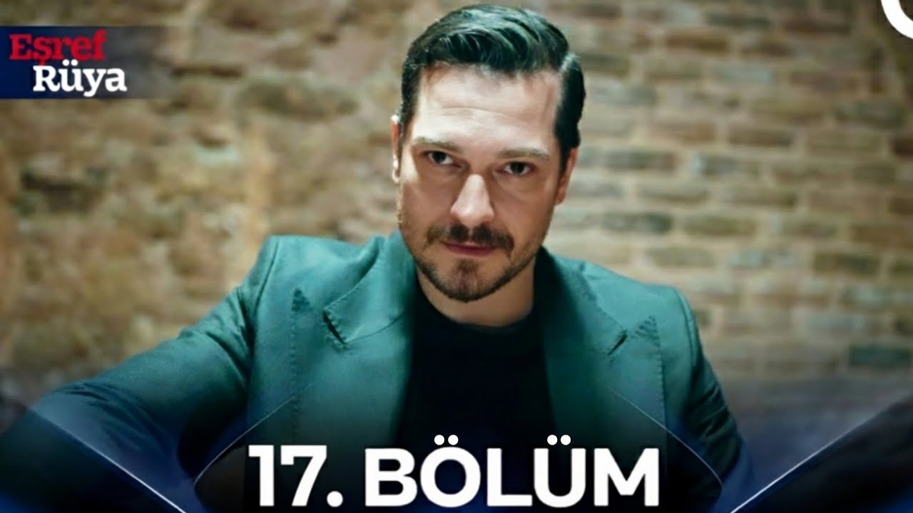 Eşref Rüya 17. Bölüm | Drama Review | Esref Ruya Bolum 17 - YouTube