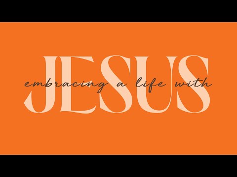 Embracing a Life With Jesus--Overwhelmed by Grace