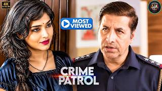 एक लड़की जो दर्द और दरिंदगी दोनों झेलती रही | Crime Patrol | Thriller | Mystery | Full Episode