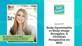 Body Dysmorphia vs Body Image Struggles  A Christian Perspective on BDD with Dr  Erica Faulhaber