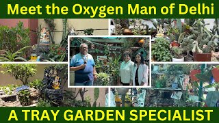 Meet the Oxygen Man of Delhi | Tray Garden Specialist | Gardeners of Delhi EP-10