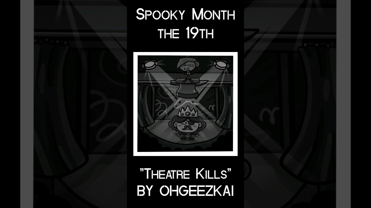 Spooky Month 19 : Theatre Kills - 