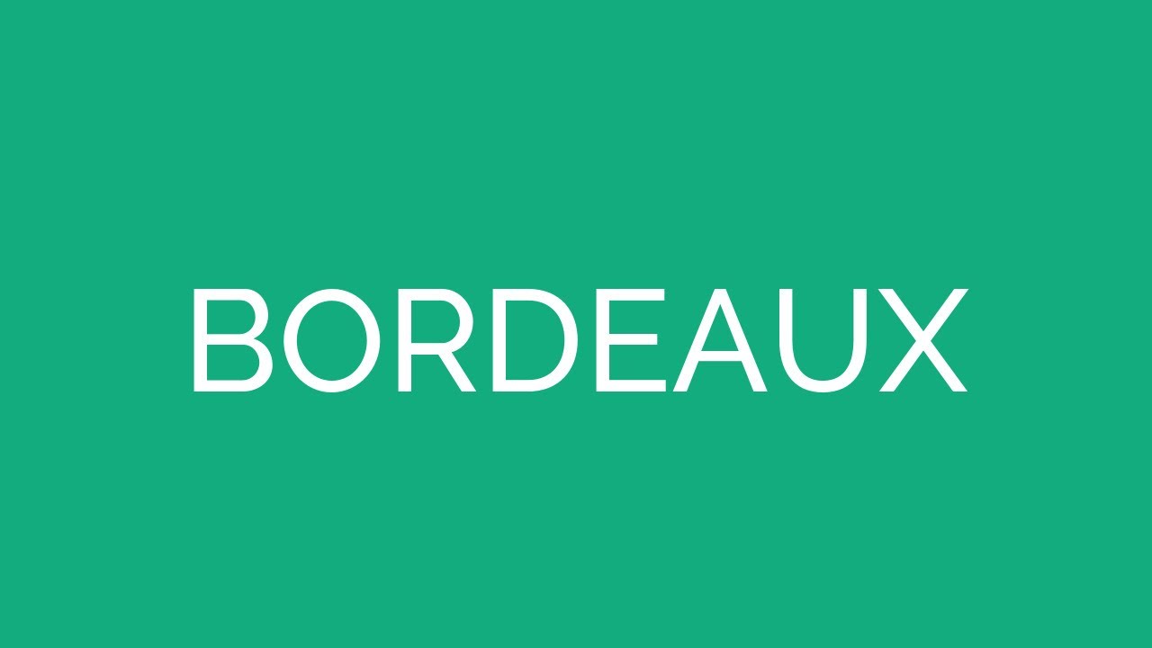 How To Pronounce Bordeaux YouTube