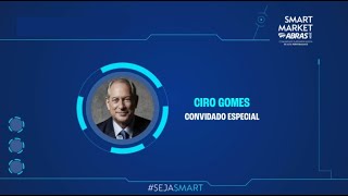 Produtividade nas organizações Brasileiras - Keynote Speaker - Ciro Gomes | Smart Market 2024