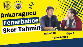 Ankaragücü-Fenerbahçe Skor Tahmini ve Maç Öncesi Yorumlar | Babadan Oğula #Fenerbahçe