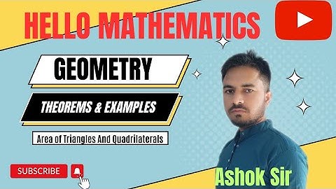 Geometry || Area of Triangles And Quadrilaterals || Theorems & Examples || Ashok Sir