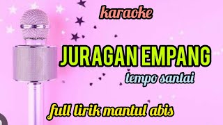 karaoke JURAGAN EMPANG full lirik mantul