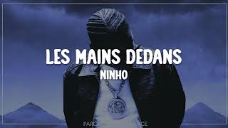 Ninho - LES MAINS DEDANS (Paroles)