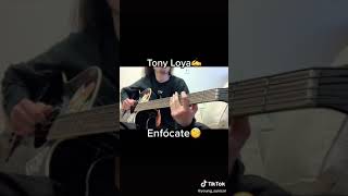 Enfocate(bajoloche) Tony Loya