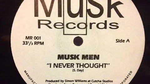 Musk Men - I Never Thought