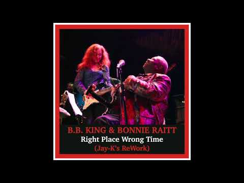 B.B. KING & BONNIE RAITT - Right Place Wrong Time (Jay-K's ReWork)