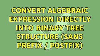 Convert Algebraic Expression directly into Binary Tree Structure (sans prefix / postfix)