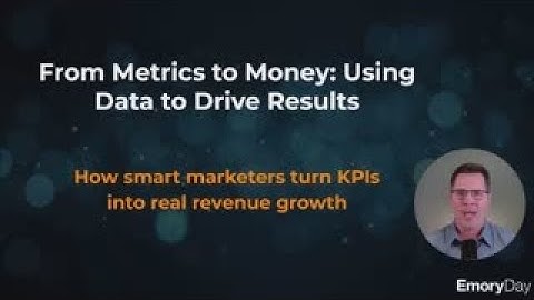 From Metrics to Money: Using Data to Drive Results