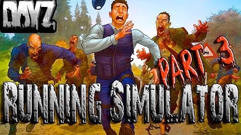 DayZ Standalone || Running Simulator || Part 3
