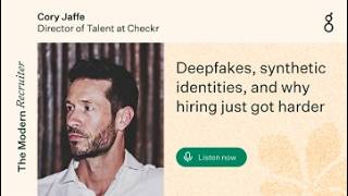 Deepfakes &amp; fraud: why hiring got harder | Cory Jaffe - Checkr | The Modern Recruiter Podcast