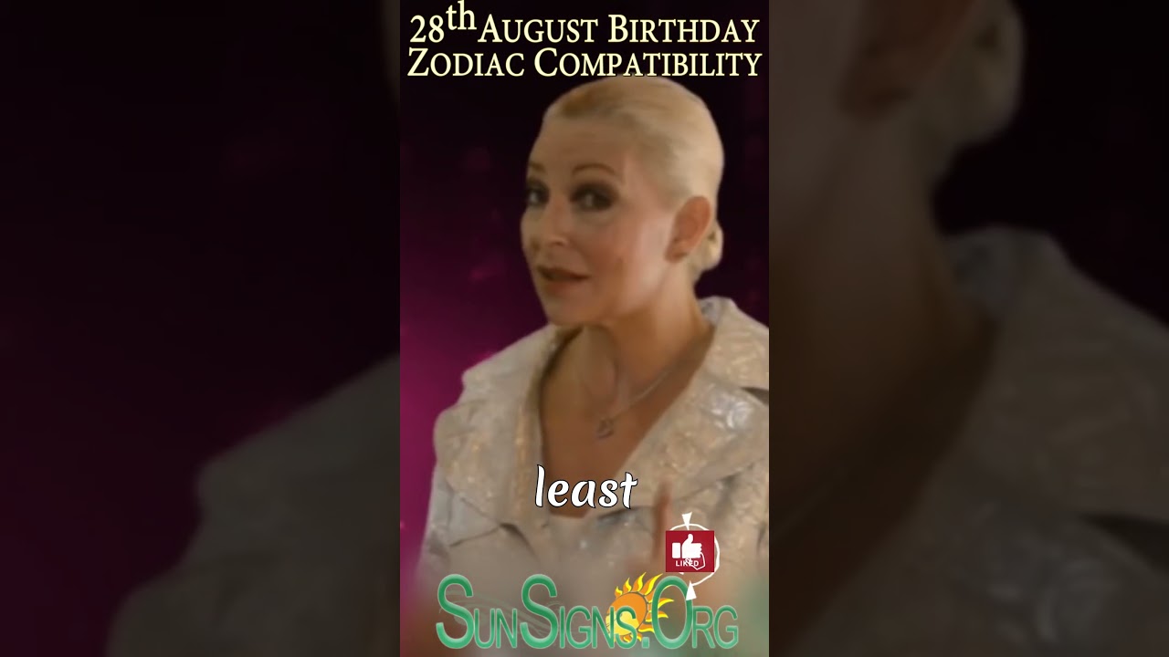 August 28 Birthday Zodiac Compatibility ♍️ Born On August 28-Happy Birthday | SunSigns.Org | 