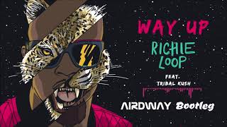 Richie Loop feat. Tribal Kush - Way Up (Airdway Bootleg)