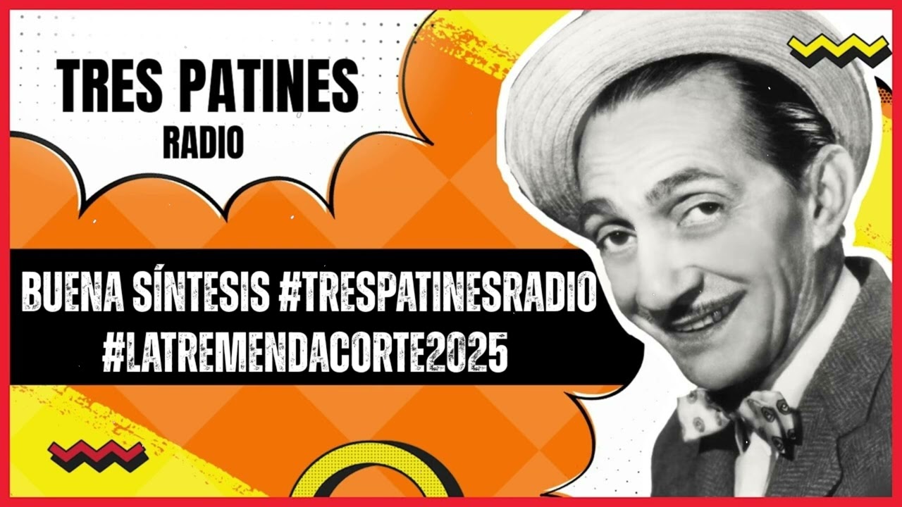 Buena Síntesis #trespatinesradio #latremendacorte2025