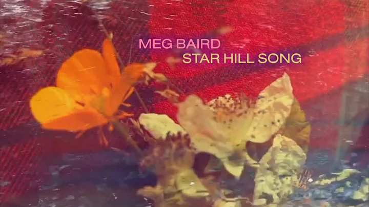 Meg Baird "Star Hill Song" (Official Music Video)