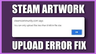 Steam Artwork Upload Error Fix! Steam Artwork Upload Error Fix!