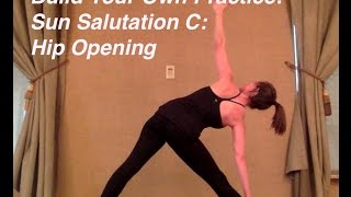 Build Your Own Practice: Sun Salutation C: Hip Openers