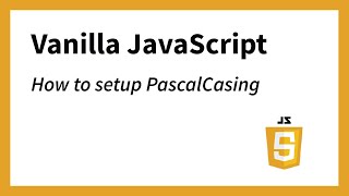 How to setup PascalCasing in JavaScript