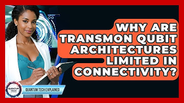 Why Are Transmon Qubit Architectures Limited In Connectivity? - Quantum Tech Explained