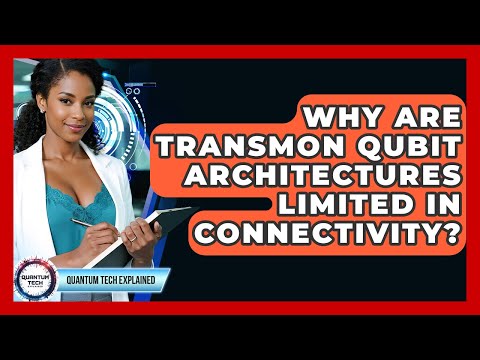 Why Are Transmon Qubit Architectures Limited In Connectivity? - Quantum Tech Explained
