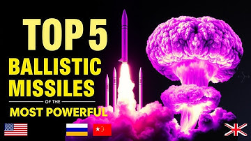 🚀 Top 5 Most Powerful Ballistic Missiles in the World!