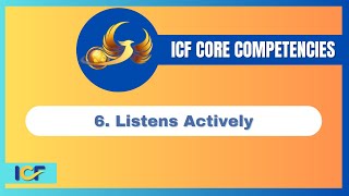 Core Competency 6: Listens Actively