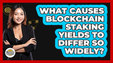 What Causes Blockchain Staking Yields To Differ So Widely? - CryptoBasics360.com