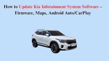 How to Update Kia Infotainment System Software – Firmware, Maps, Android Auto/CarPlay