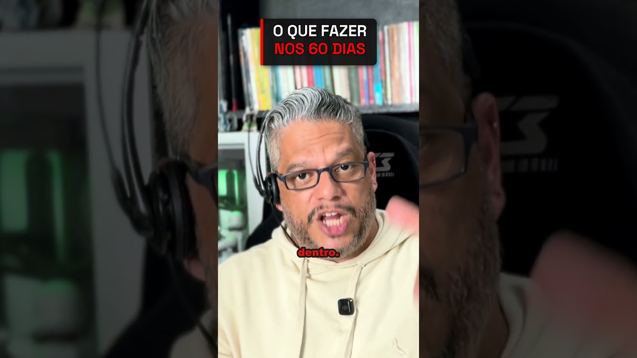 O que fazer nos 60 dias