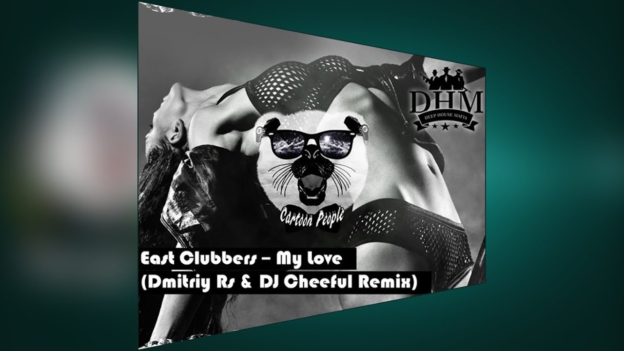 East Clubbers – My Love (Dmitriy Rs & DJ Cheeful Bootleg)