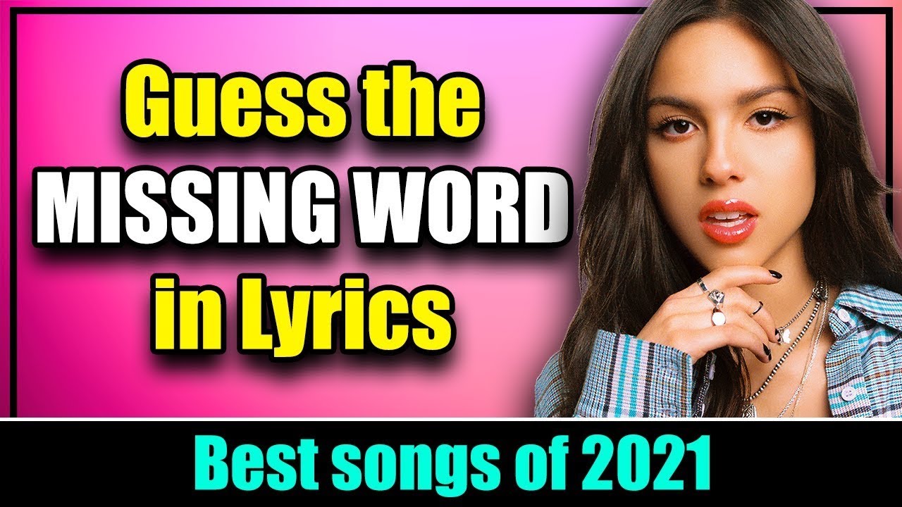 Guess the MISSING WORD in the lyrics of these songs | Most popular 2021 ...