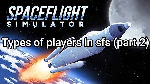 Types of players in sfs (part 2) #sfs #spaceflightsimulator