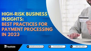 High-Risk Business Insights: Best Practices for Payment Processing in 2023
