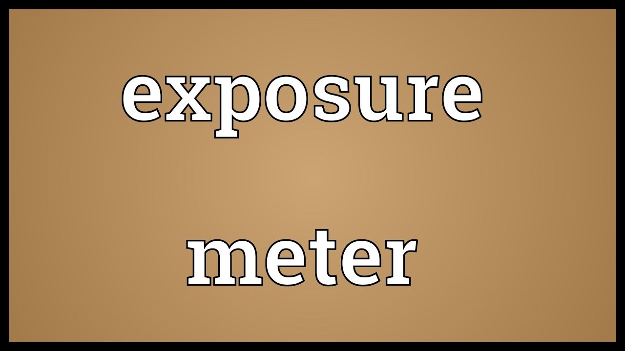 Exposure meter Meaning