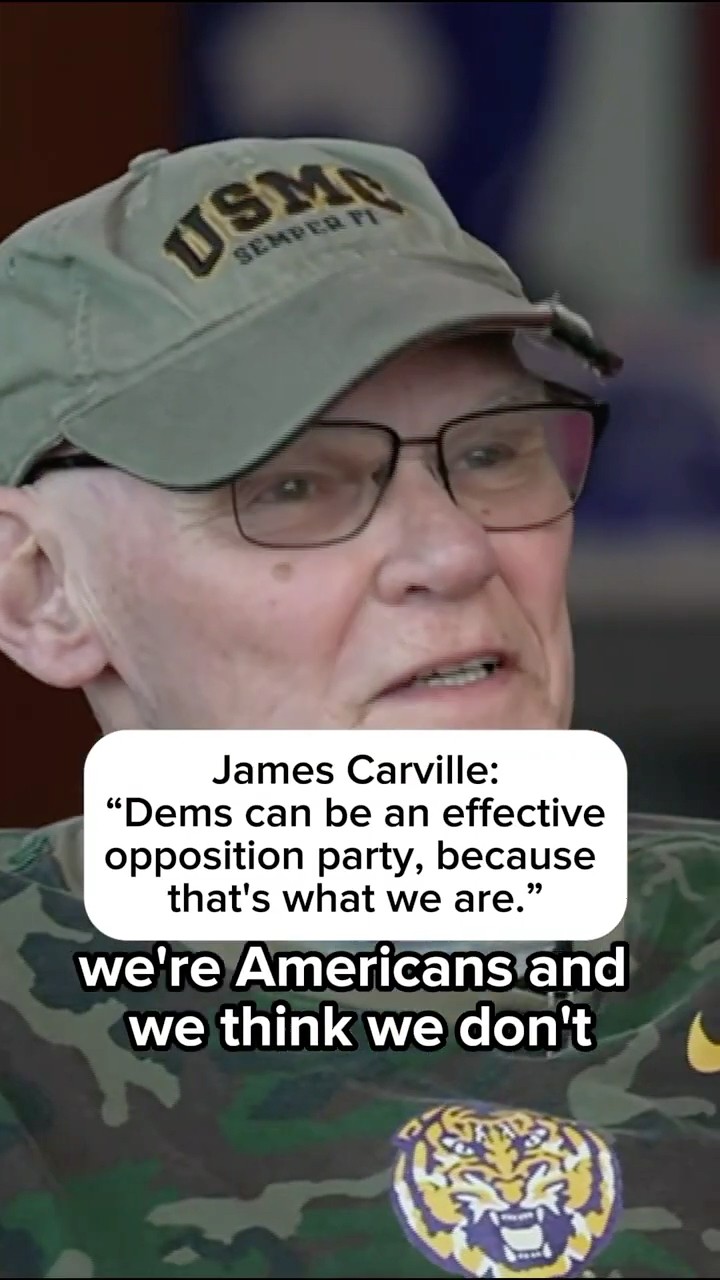 James Carville: 'Dems can be an effective opposition party, because that's what we are.'
